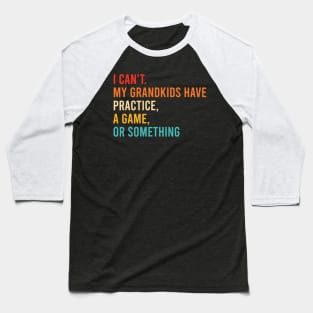 I Can't My Grandkids Have Practice A Game Or Something Retro Baseball T-Shirt